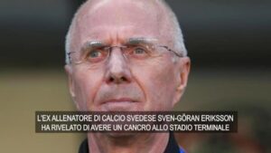 “Ho un cancro terminale”, rivela Sven-Göran Eriksson