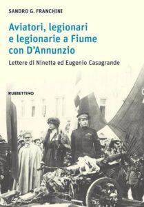 Aviatori, legionari e legionarie a Fiume con D’Annunzio
